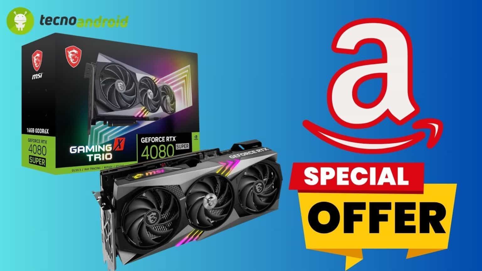 GeForce RTX 4080 SUPER MSI finalmente in PROMOZIONE su Amazon