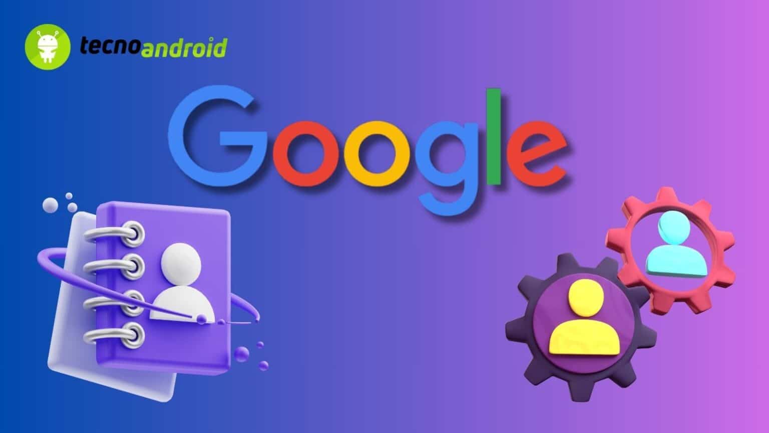Google Contatti: nuova scheda "Organizza" e altri aggiornamenti
