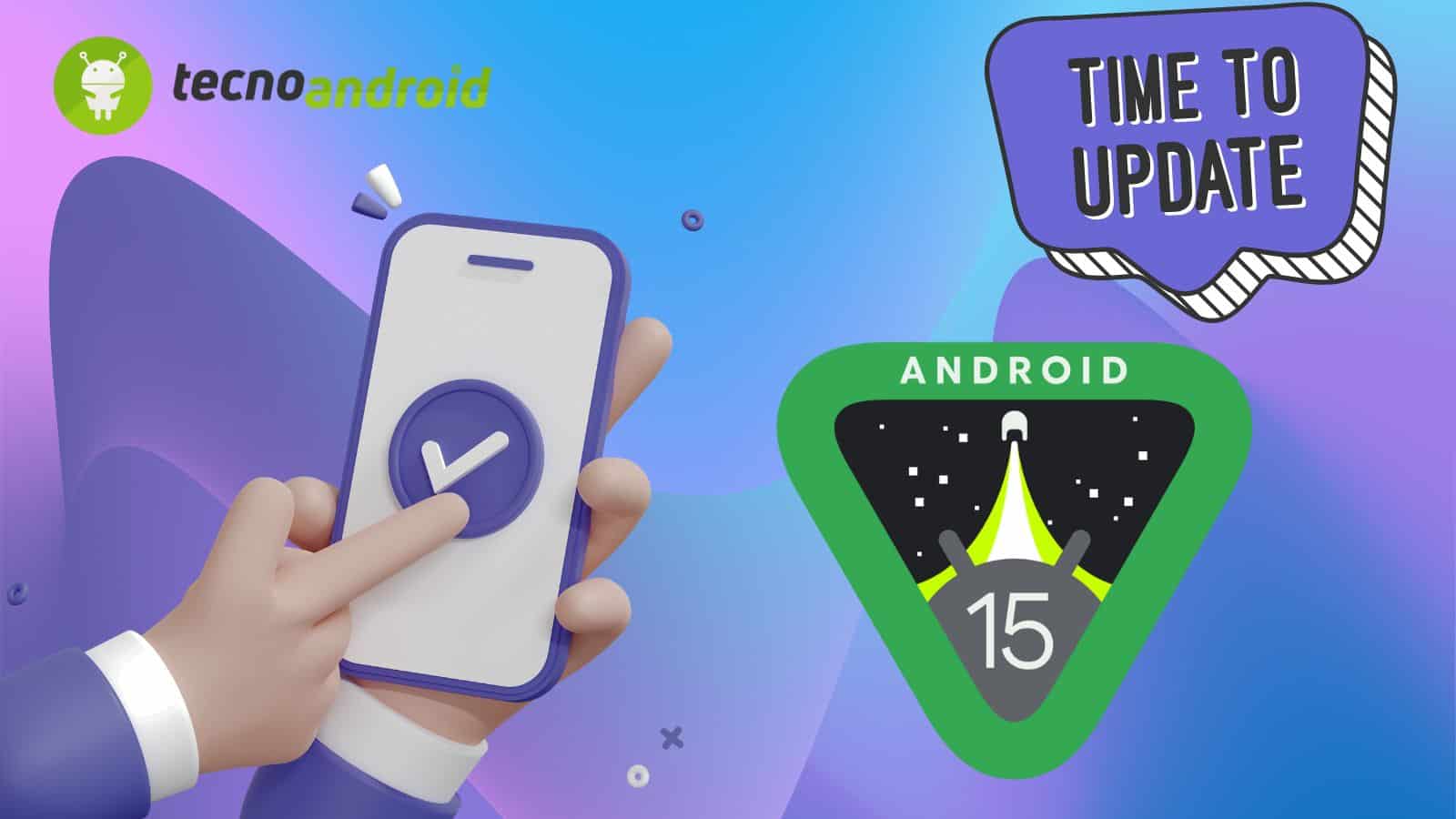Android 15: arriva la beta 1.2 per correggere i bug 