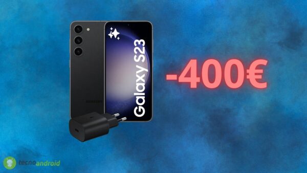 Samsung Galaxy S23: sconto FOLLE di 400 euro su Amazon