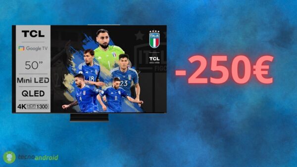 Smart TV TCL in sconto di 250 euro su AMAZON: offerta folle solo oggi
