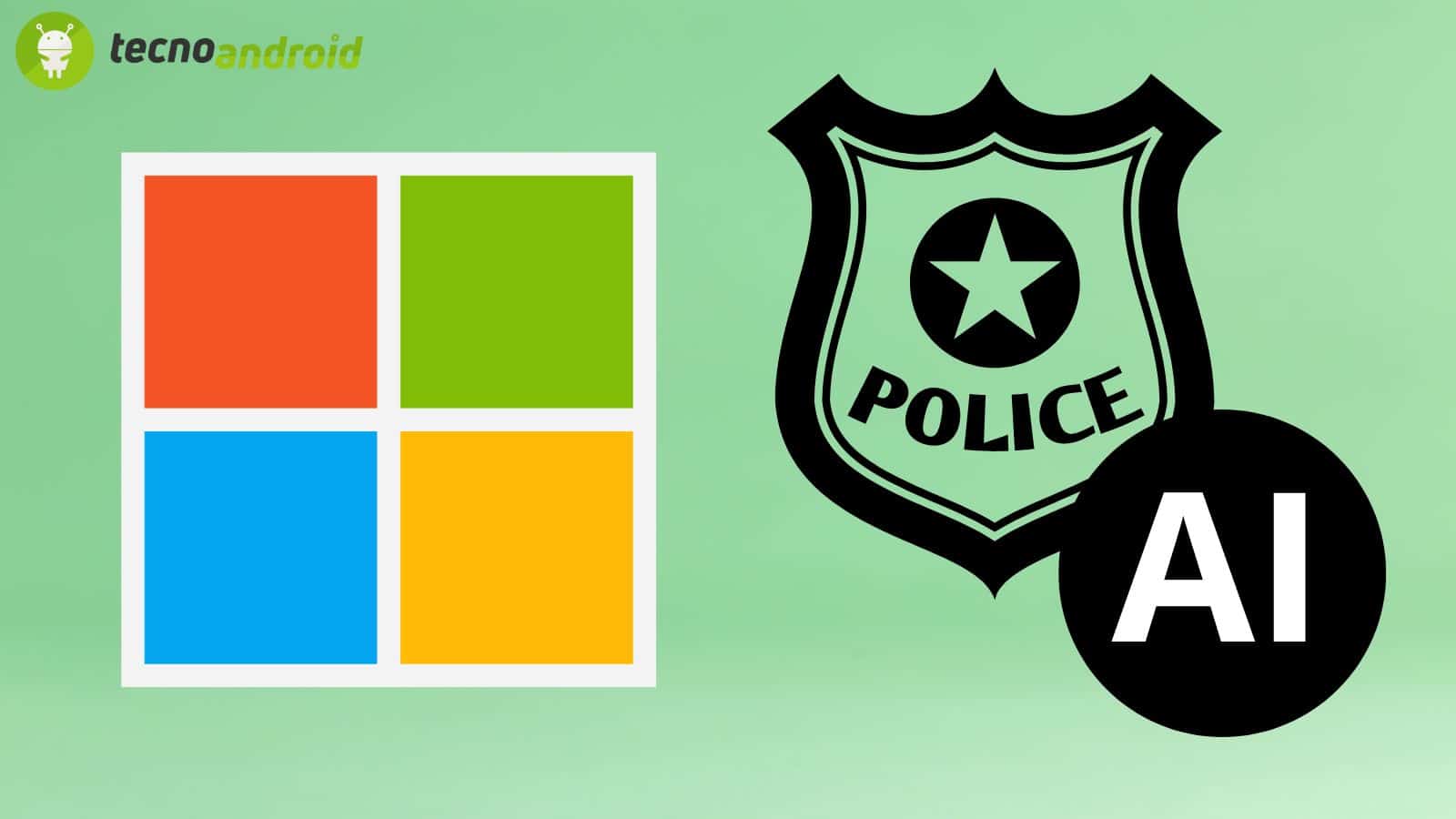 Microsoft vieta alla Polizia di usare l'AI: perché? 