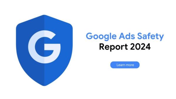 Google Ads Safety Report 2024: ecco come l'AI ci difende dalle truffe