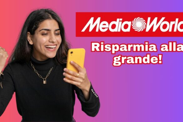 Mediaworld extra PROMO: un’ondata di OFFERTE vi travolgerà