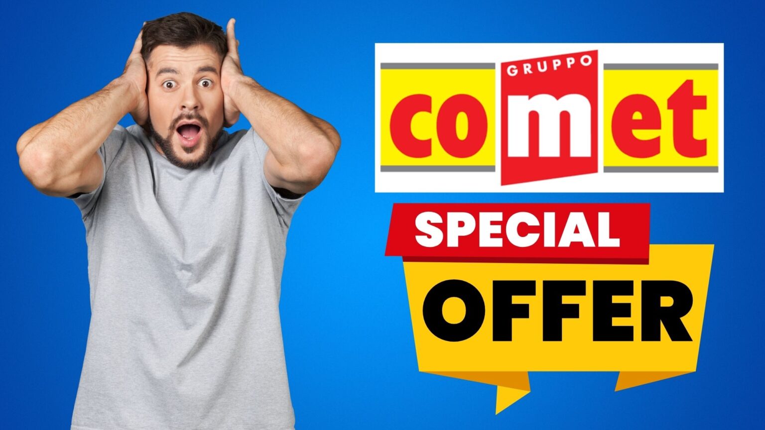 Comet: OFFERTE ECCEZIONALI per i clienti più speciali