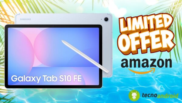 Amazon regala SCONTI: Samsung Galaxy Tab S10 FE in super PROMO HOT