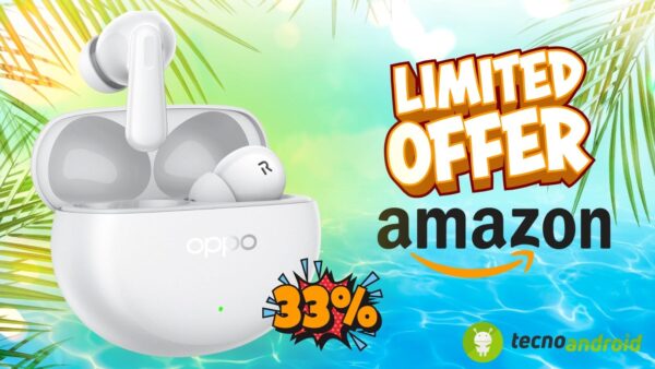 Amazon: OPPO Enco Air4 Pro ad uno sconto ridicolmente ESAGERATO