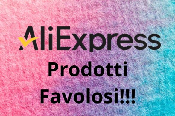 Aliexpress abbatte i prezzi su questi prodotti FAVOLOSI