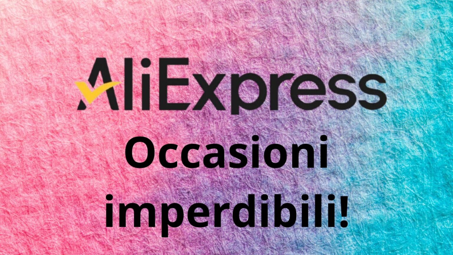 Occasioni imperdibili Aliexpress