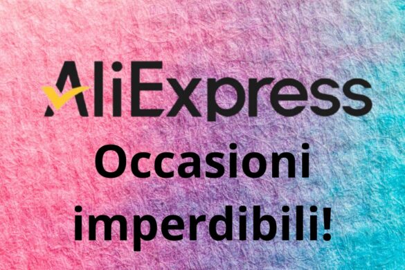 Aliexpress, ci risiamo: tante occasioni IMPERDIBILI