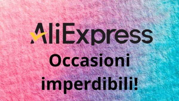 Occasioni imperdibili Aliexpress