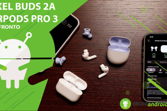 AirPods Pro 3 vs Pixel Buds 2a: Google recupera terreno anche con i modelli entry level, CONFRONTO