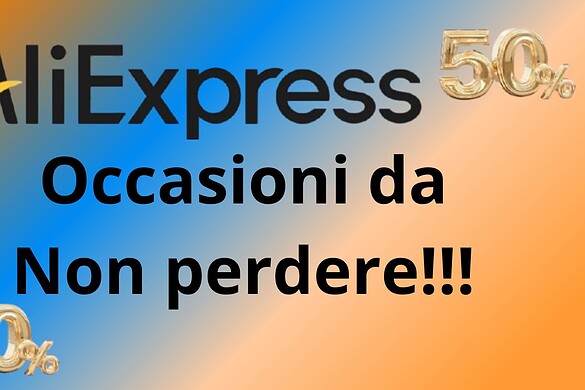 Occasioni da non perdere su Aliexpress, ecco le migliori