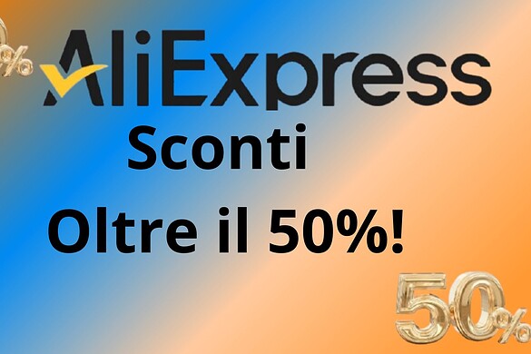 Aliexpress stupisce gli utenti con sconti ben oltre il 50%