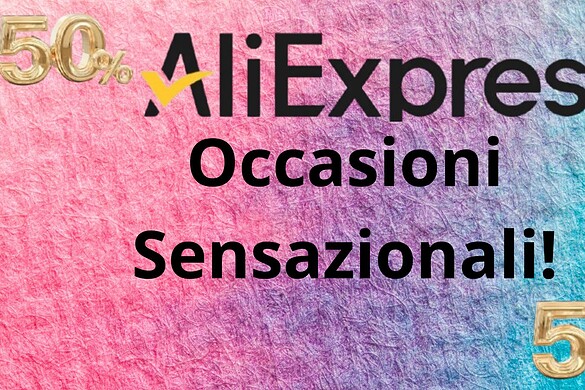Occasioni sensazionali solo su Aliexpress, ecco le migliori