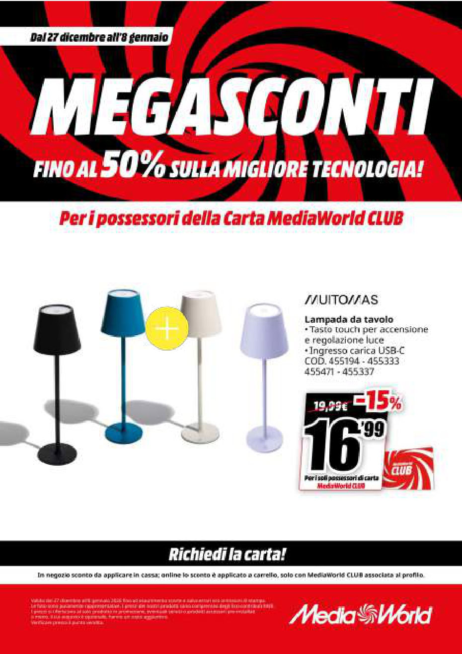 MegaSconti tecnologia. Lampada da tavolo, promozione MediaWorld, sconto fino al 50% su tecnologia, accessori e dispositivi elettronici, vendita esclusiva ai possessori della Carta MediaWorld CLUB, offerte limitate.