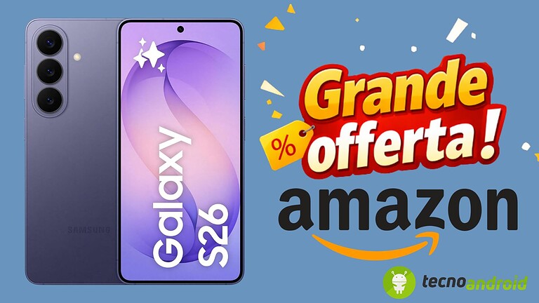 Offerta Amazon indimenticabile: Samsung Galaxy S26 oggi in sconto