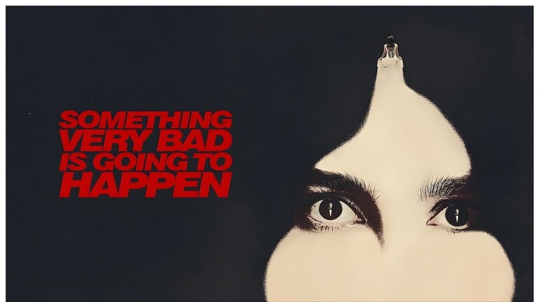 Something Very Bad is Going to Happen