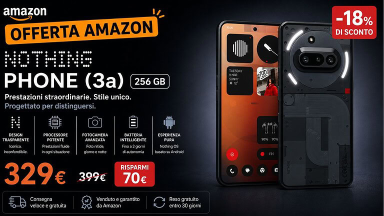 Nothing Phone (3a) su Amazon a 329€: il mid-range da battere