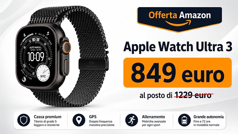 Apple Watch Ultra 3 al minimo storico su Amazon: prezzo mai visto