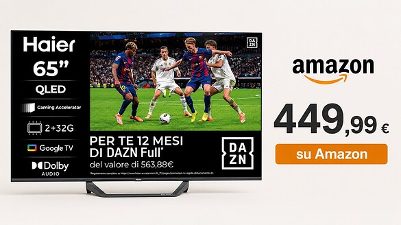 Smart TV Haier QLED 4K con Google TV da 65″ sotto i 500€ su Amazon con DAZN incluso
