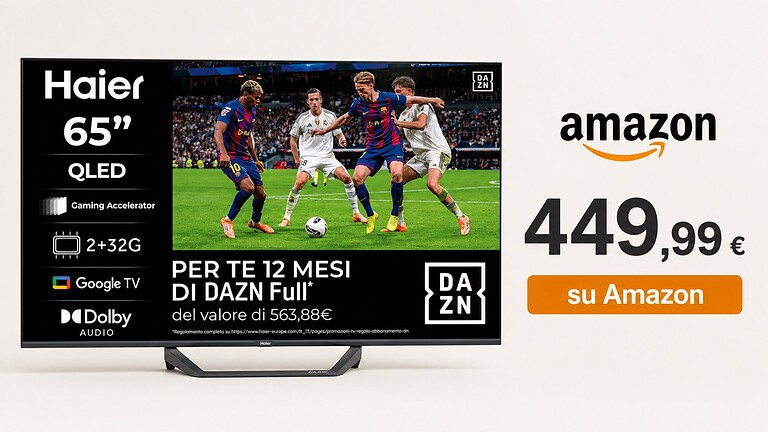 Smart TV Haier QLED 4K con Google TV da 65" sotto i 500€ su Amazon con DAZN incluso