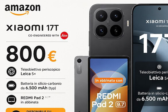 Xiaomi 17T e REDMI Pad 2 al minimo storico su Amazon: sconto del 20%