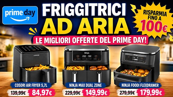 Prime Day, le migliori friggitrici ad aria in forte sconto: COSORI e Ninja tagliano i prezzi fino a 100 euro