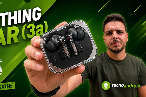 Nothing Ear (3a): gli auricolari completi, riconoscibili e che registrano suoni e chiamate | RECENSIONE