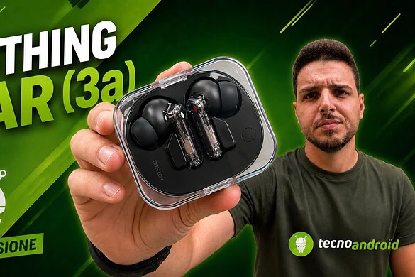 Nothing Ear (3a): gli auricolari completi, riconoscibili e che registrano suoni e chiamate | RECENSIONE