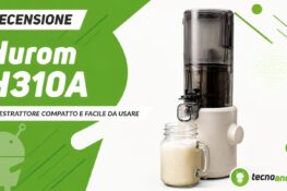 Hurom H310A, l’estrattore compatto da 349 euro che ti fa ricomprare la frutta – Recensione